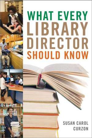 Curzon, S: What Every Library Director Should Know de Susan Carol Curzon