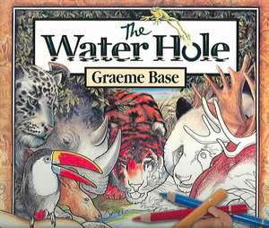 Base, G: The Water Hole Coloring Book de Graeme Base