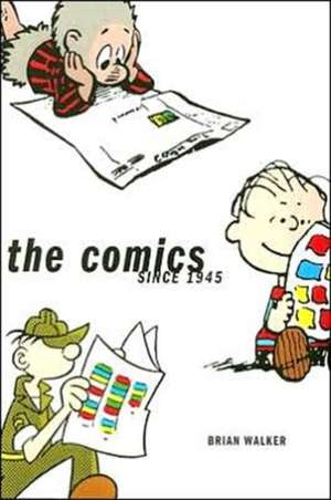 The Comics: Since 1945 de Brian Walker