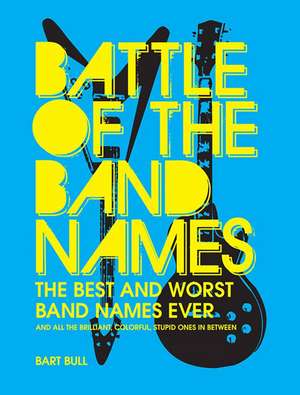 Battle of the Band Names de Bart Bull