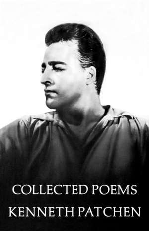 Collected Poems Of Kenneth Patchen de K Patchen