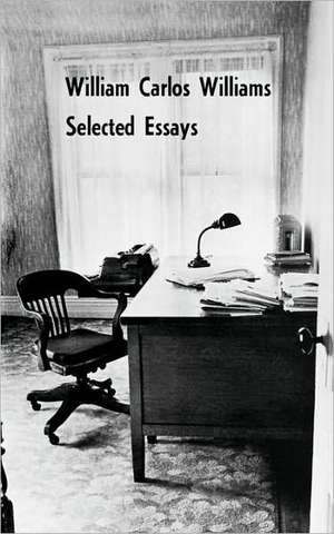 Selected Essays of William Carlos Williams de Franz Williams