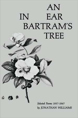 An Ear in Bartram's Tree de Jonathan Williams
