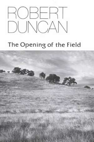 The Opening of the Field – Poetry de R. Duncan