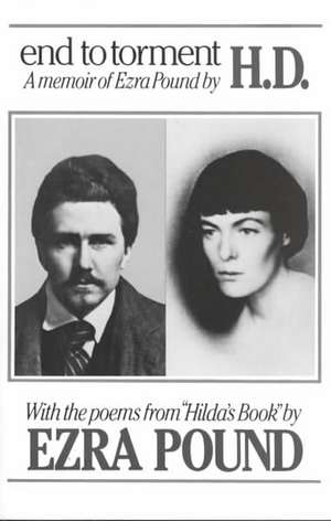 End to Torment – A Memoir of Ezra Pound de H Doolittle