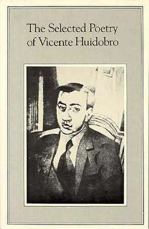 The Selected Poetry of Vicente Huidobro de Vicente Huidobro