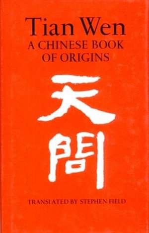 Tian Wen – A Chinese Book of Origins de Stephen Field