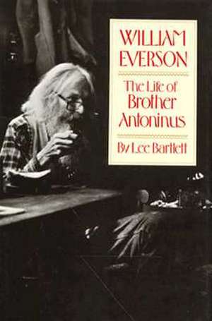 William Everson: The Life of Brother Antoninus de L Bartlett