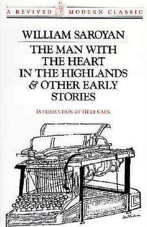 The Man with the Heart in the Highlands & Other Early Stories de William Saroyan