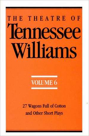 The Theatre of Tennessee Williams – 27 Wagons Full of Cotton and Other Short Plays de Tennessee Williams