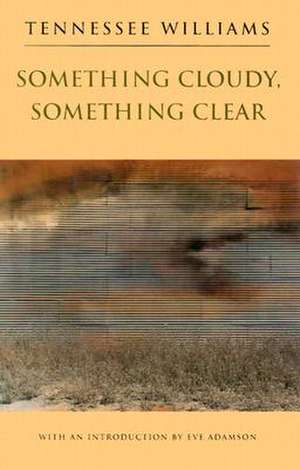 Something Cloudy, Something Clear de Tennessee Williams