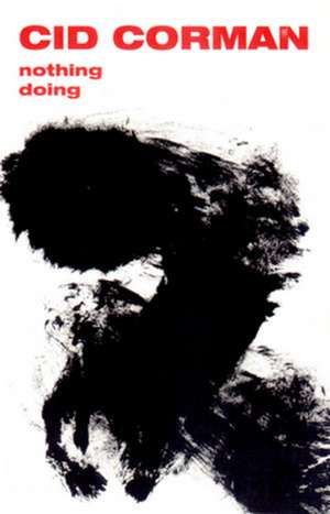 Nothing/Doing – Selected Poems de Cid Corman