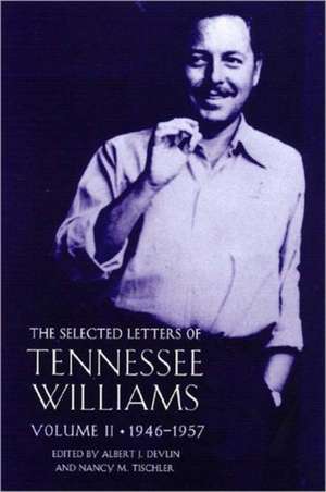 The Selected Letters of Tennessee Williams, Volume II: 1946–1957 de Albert J. Devlin