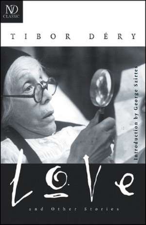 Love & Other Stories de Tibor Dery