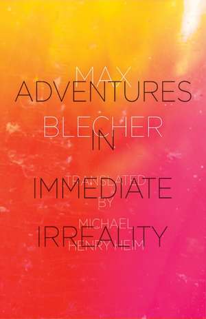 Adventures In Immediate Irreality de Max Blecher