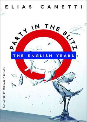 Party in the Blitz: The English Years de Elias Canetti