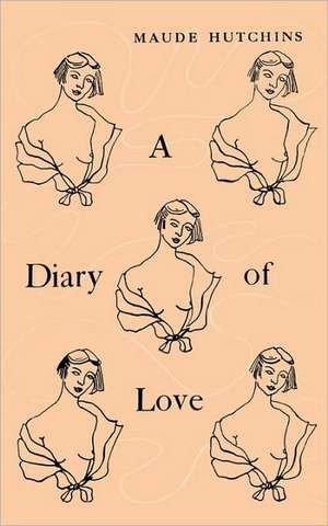 A Diary of Love de Maude Hutchins