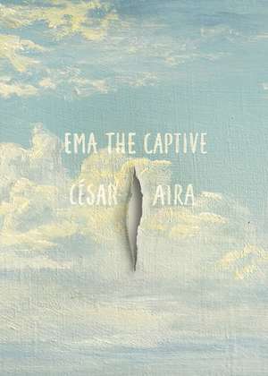 Ema the Captive de César Aira