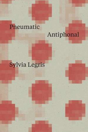 Pneumatic Antiphonal de Sylvia Legris