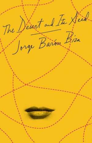 The Desert and Its Seed de Jorge Barón Biza