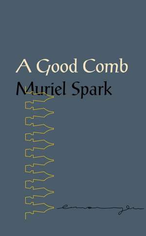 A Good Comb – The Sayings of Muriel Spark de Muriel Spark