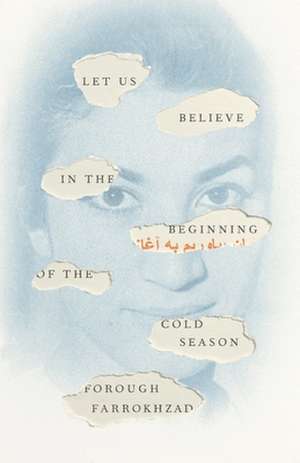 Let Us Believe in the Beginning of the Cold Season – Selected Poems de Forough Farrokhzad