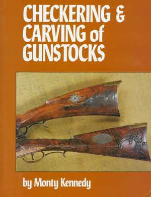 Checkering and Carving of Gunstocks de Monty Kennedy