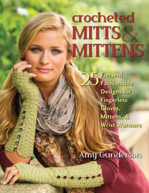 Crocheted Mitts & Mittens de Amy Gunderson