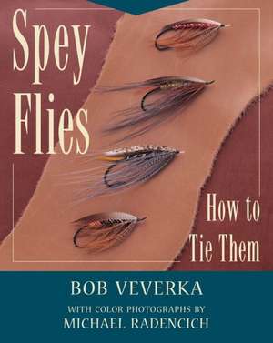 Spey Flies & How to Tie Them de Bob Veverka