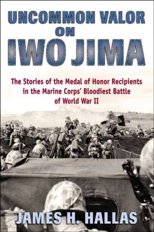 Uncommon Valor on Iwo Jima de James H. Hallas