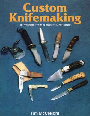 Custom Knifemaking de Tim McCreight