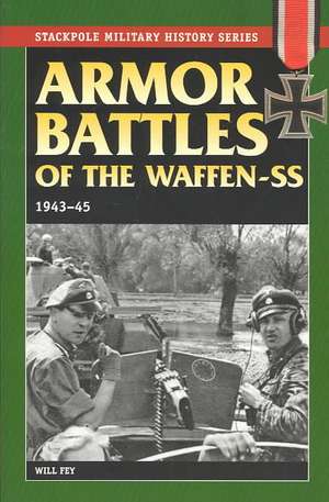 Armor Battles of the Waffen-SS de Will Fey