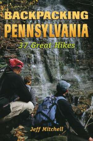 Backpacking Pennsylvania de Jeff Mitchell