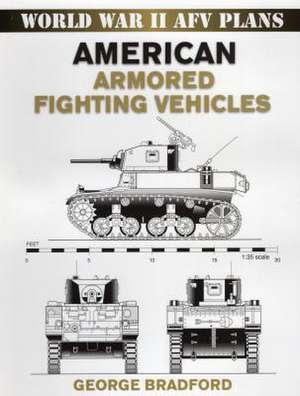 American Armored Fighting Vehicles de George Bradford