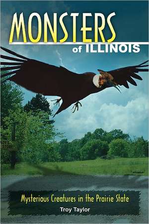 Monsters of Illinois de Troy Taylor