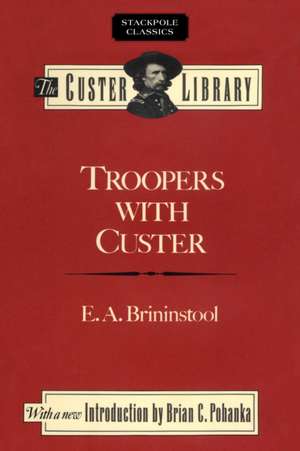 TROOPERS WITH CUSTER de E a Brininstool