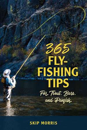 365 FLY FISHING TIPS FOR TROUTPB de Skip Morris