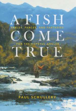 A Fish Come True de Paul Schullery