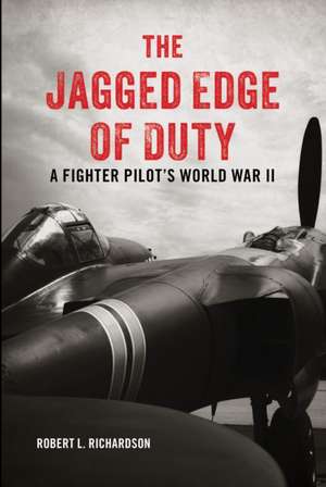 Jagged Edge of Duty de Robert Richardson