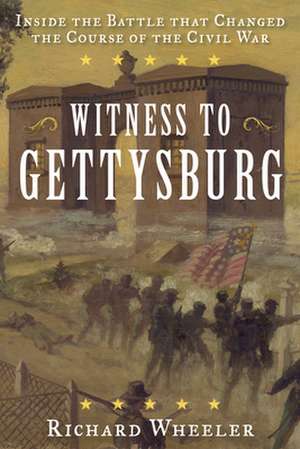 Witness to Gettysburg de Richard Wheeler