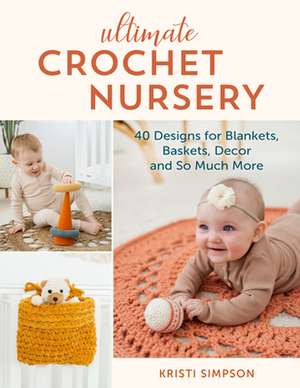 Ultimate Crochet Nursery de Kristi Simpson