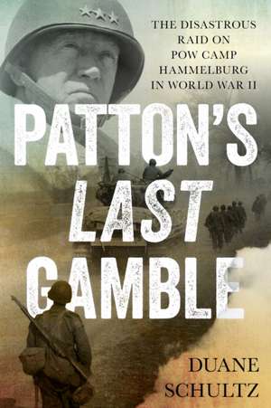 Patton's Last Gamble de Duane Schultz