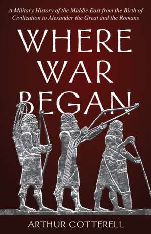 Where War Began de Arthur Cotterell