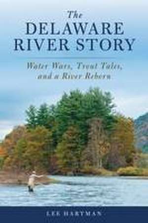 The Delaware River Story de Lee Hartman