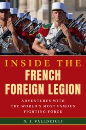 Inside the French Foreign Legion de N J Valldejuli