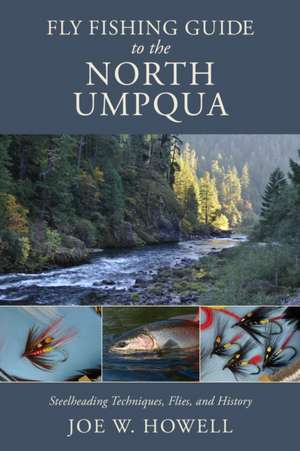 Fly Fishing Guide to the North Umpqua de Joe W Howell