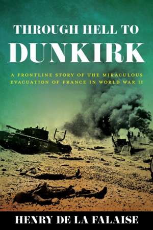 Through Hell to Dunkirk de Henry de la Falaise