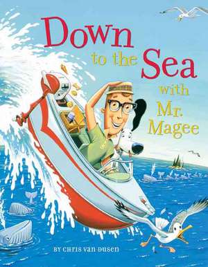 Down to the Sea with Mr. Magee de Chris Van Dusen