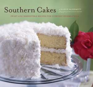 Southern Cakes: Sweet and Irresistible Recipes for Everyday Celebrations de Nancie McDermott