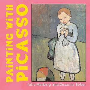 Painting with Picasso de Julie Merberg